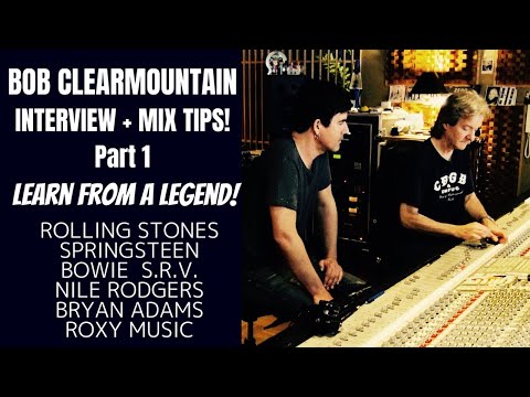 BOB CLEARMOUNTAIN Learn From A Legend! Interview + Mix Tips Part 1