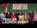 Aranyak Trailer Launch Event Raveena Tandon Ashutosh Rana More Netflix India