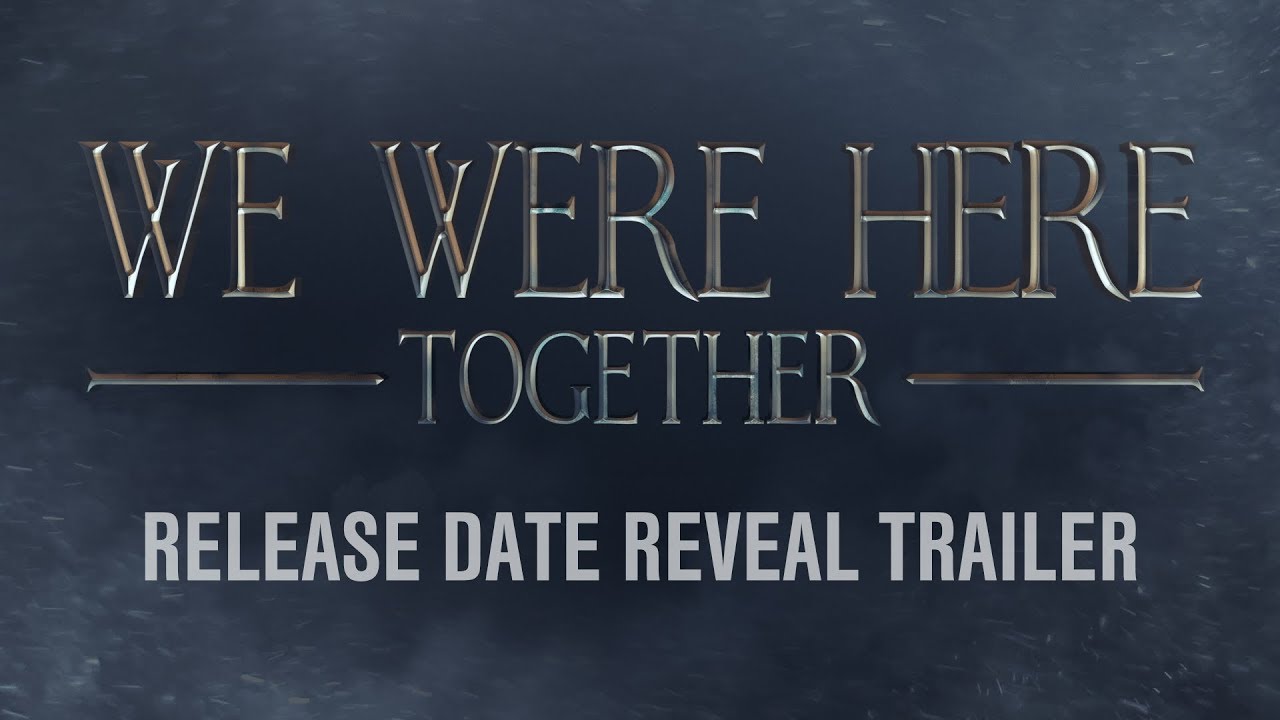 We Were Here Together | Official Release Date Reveal Trailer - YouTube