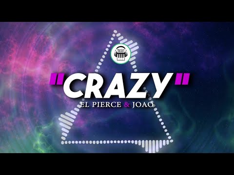 CRAZY - El Pierce x Joao