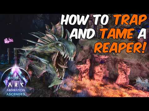 How To Trap and Tame a Reaper in ARK Survival Ascended Aberration