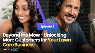 Beyond the Mow - Unlocking More Customers for Your Lawn Care Business