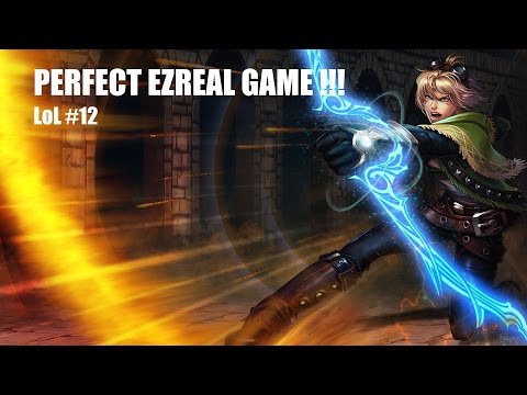 LoL #12 : PERFECT EZREAL GAME !!!