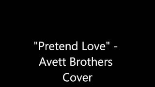 Pretend Love - Avett Brothers Cover (Audio Only)