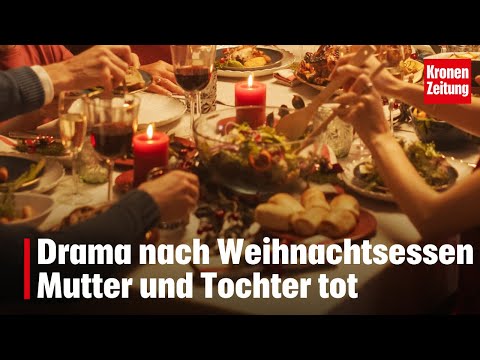 Tragedy after Christmas dinner: Mother and daughter dead | krone.tv NEWS
