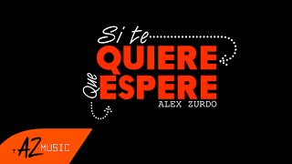 Alex Zurdo - Que Espere (Video Oficial)