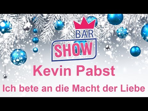 Kevin Pabst - Ich bete an die Macht der Liebe BAR-SHOW