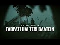 Tadpati hai Tei Baatein (8D Audio) Arijit Singh | Love Ambience