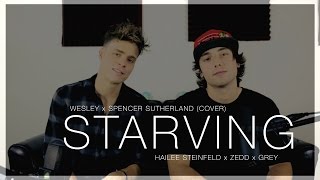 Starving - Hailee Steinfeld, Zedd, Grey (Wesley x Spencer Sutherland Cover)