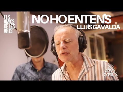 Els Amics de les Arts - 'No ho entens', amb Lluís Gavaldà