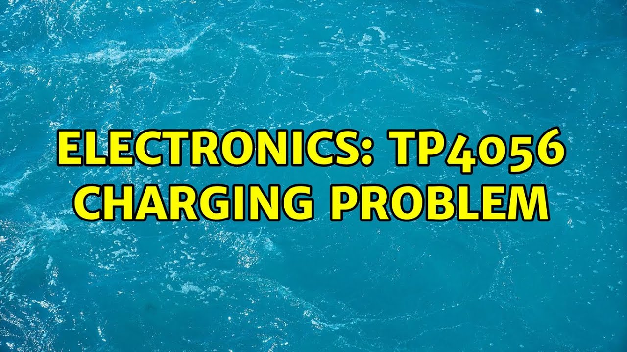 Electronics: TP4056 Charging Problem