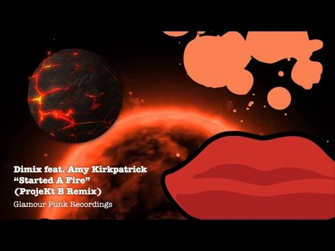 Dimix feat. Amy Kirkpatrick - Started A Fire (ProjeKt B Remix)