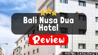 Bali Nusa Dua Hotel Review - Is This Hotel Worth It?