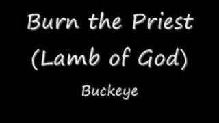 Burn the Priest - Buckeye