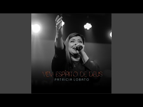 Vem Espirito De Deus - Patricia Lobato