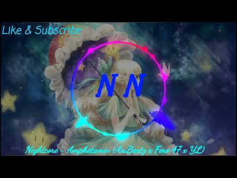 Nightcore - Amphetamin (AriBeatz x Fero 47 x YL)