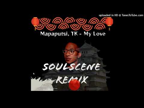 Mapaputsi, TK - My Love (Soulscene Remix)