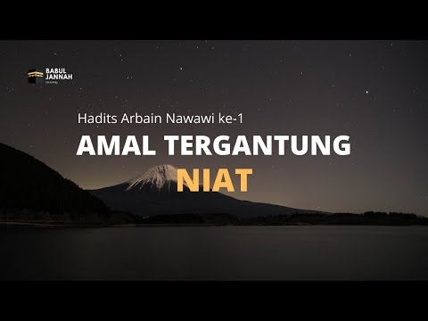 Hadits Arbain Nawawi ke-1 : Amal Tergantung Niat
