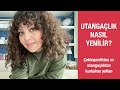 Utangaçlık nasıl yenilir?