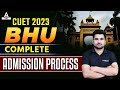 CUET 2023 Latest Update 🔥 | Complete BHU Admission Step By Step Process