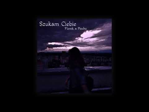 florek - szukam ciebie ft. piechu