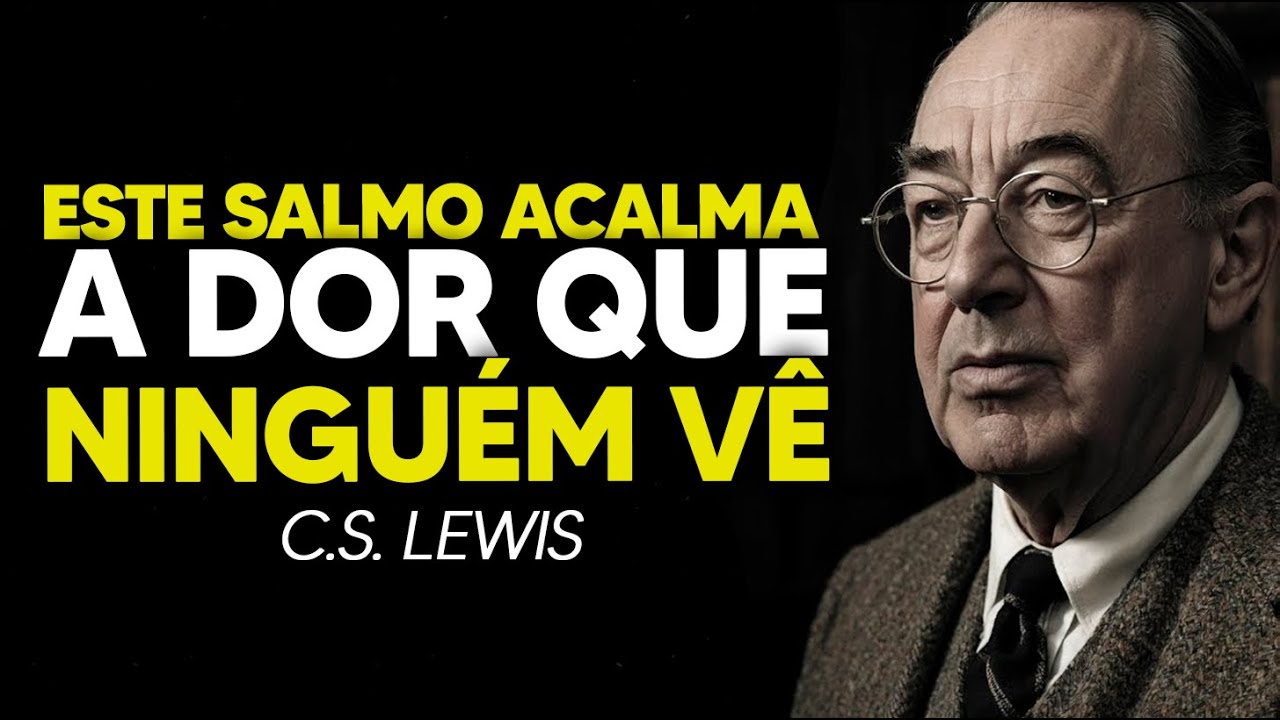 A paz que este salmo traz ao coração aflito | C.S. Lewis Sermões 2025