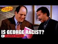 George Tries To Prove That He S Not Racist The Diplomat S Club Seinfeld