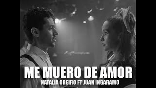 Me Muero de Amor - Natalia Oreiro ft. Juan Ingaramo (con letra)