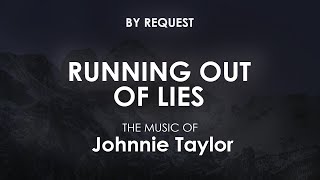 Running Out Of Lies | Johnnie Taylor