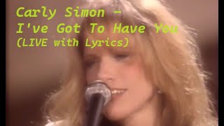 Carly Simon – I&#39;ve Got To Have You (Captivating &amp; sultry &#39;Carly Simon&#39; LIVE performance with LYRICS)