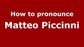 How to pronounce Matteo Piccinni