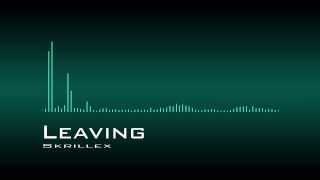 Leaving - Skrillex