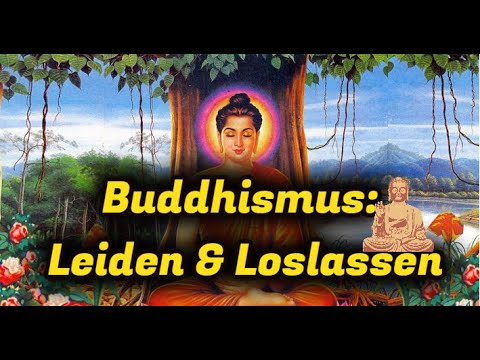 Buddhismus: Leiden & Loslassen