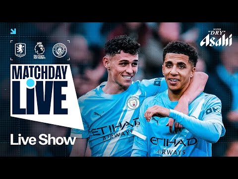 MATCHDAY LIVE! | Aston Villa v Man City | Premier League