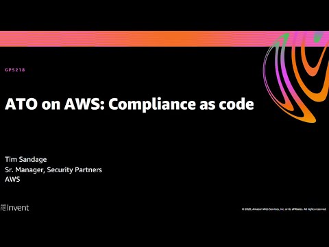 AWS re:Invent 2020: ATO on AWS: Compliance as code