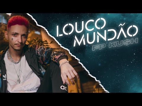 FP Ku$h - Louco Mundão (Official Music Video)