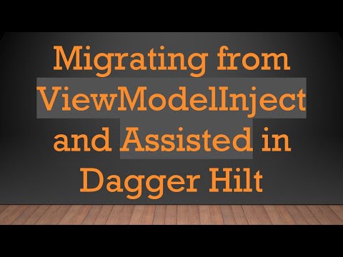 Migrating from ViewModelInject and Assisted in Dagger Hilt