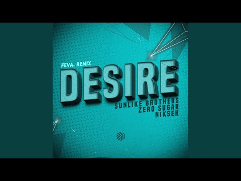 Desire (feva. Remix)