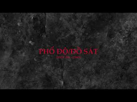 PHỔ ĐỘ/ĐỒ SÁT - CHOI x PHÚC DU