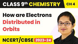 How are Electrons Distributed in Orbits - Structure of an Atom | Class 9 Chemistry Chapter 4