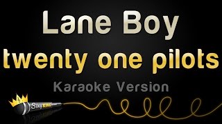 twenty one pilots - Lane Boy (Karaoke Version)