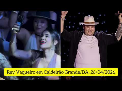 🔴 REY VAQUEIRO EM CALDEIRÃO GRANDE / SÓ AS MELHORES MÚSICAS DO REY VAQUEIRO NA BAHIA 2026