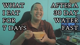 WHAT I EAT FOR 7 DAYS AFTER A 30 DAY WATER FAST