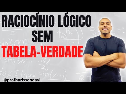 APRENDA RACIOCÍNIO LÓGICO SEM PRECISAR USAR TABELA-VERDADE | Prof Harisson Davi