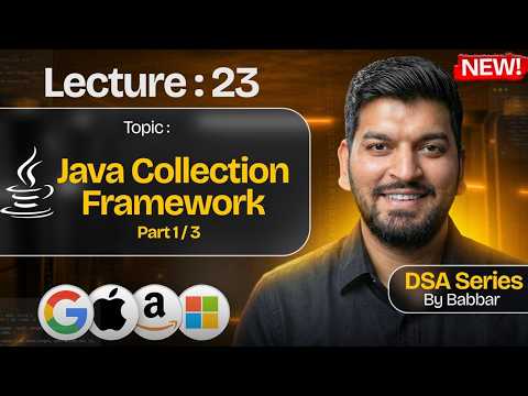 Lecture 23: Java Collection Framework ( Part-1 ) || DSA Series by Babbar
