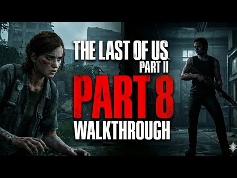 The Last of Us Part II PS5 Walkthrough Part 8 – No Commentary
