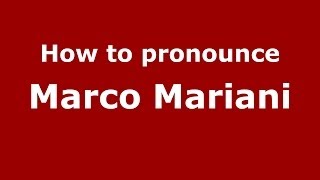 How to pronounce Marco Mariani