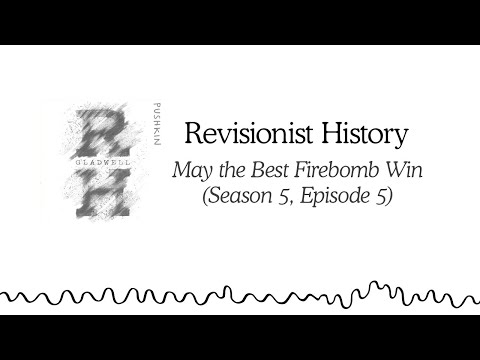 May the Best Firebomb Win | Revisionist History (Season 5, Episode 5)