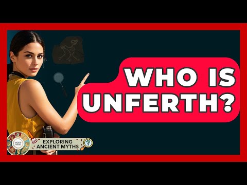 Who Is Unferth? - Exploring Ancient Myths