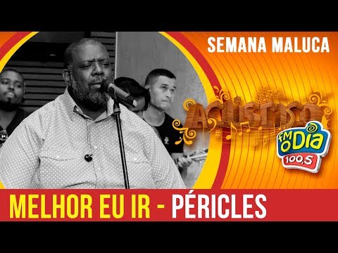 Melhor Eu Ir - Péricles (Semana Maluca 2018)